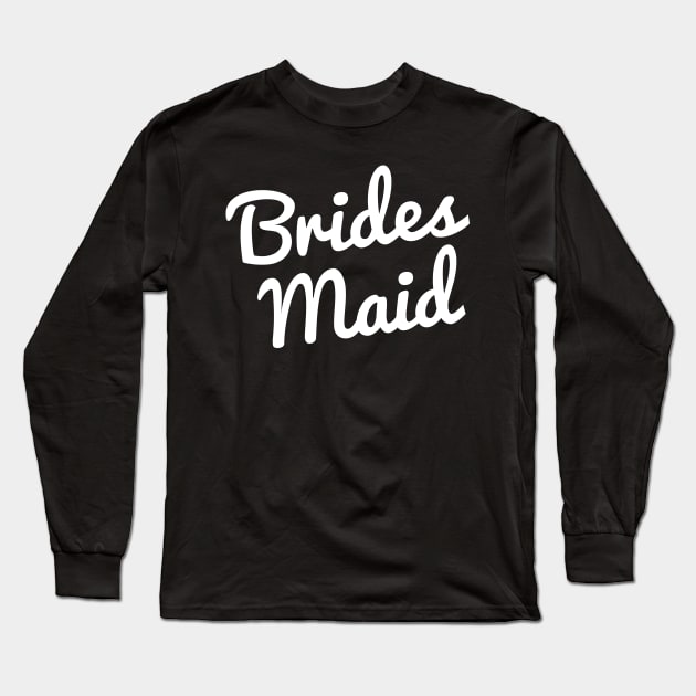 Bridesmaid Wedding Quote Long Sleeve T-Shirt by nobletory